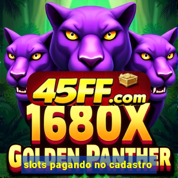 slots pagando no cadastro